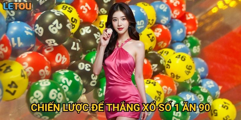 Chiến lược để thắng xổ số 1 ăn 90