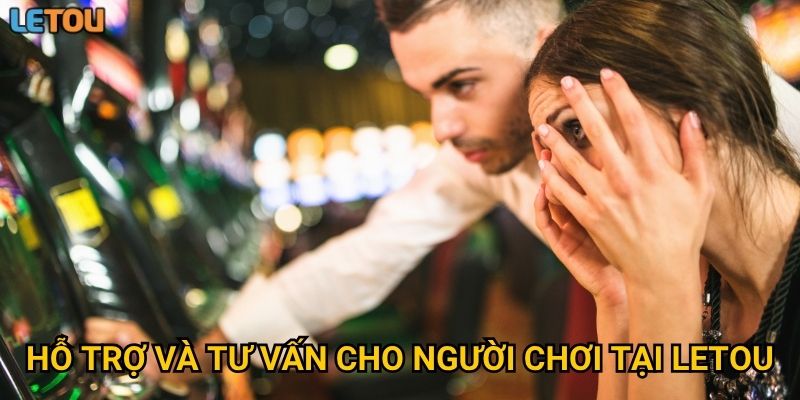 Hỗ trợ và tư vấn cho người chơi tại Letou